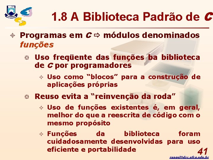 1. 8 A Biblioteca Padrão de C ± Programas em C módulos denominados funções