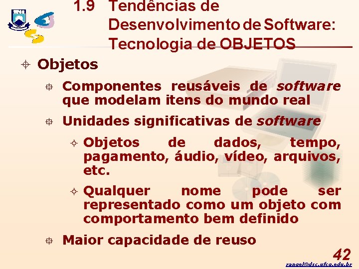 1. 9 Tendências de Desenvolvimento de Software: Tecnologia de OBJETOS ± Objetos ° Componentes