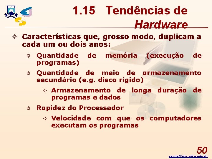 1. 15 Tendências de Hardware ± Características que, grosso modo, duplicam a cada um