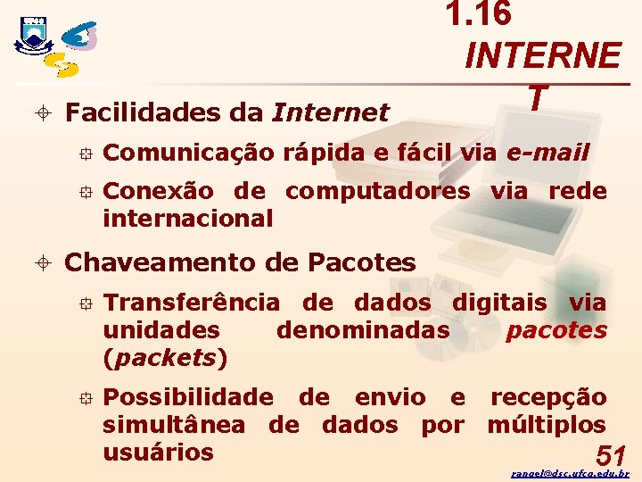 ± Facilidades da Internet 1. 16 INTERNE T ° Comunicação rápida e fácil via