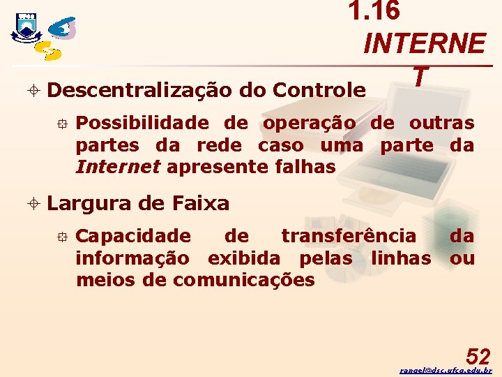 1. 16 INTERNE T ± Descentralização do Controle ° Possibilidade de operação de outras