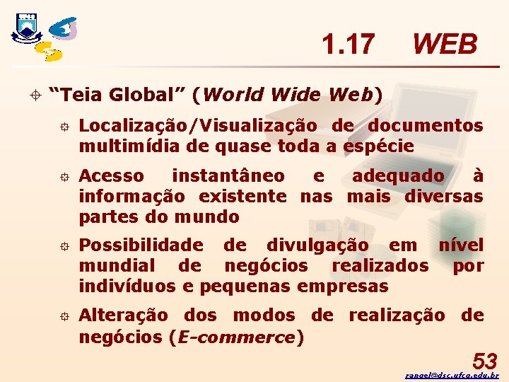 1. 17 WEB ± “Teia Global” (World Wide Web) ° Localização/Visualização de documentos multimídia