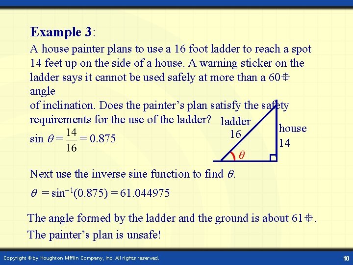 Example 3: A house painter plans to use a 16 foot ladder to reach