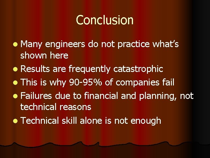 Conclusion l Many engineers do not practice what’s shown here l Results are frequently Conclusion l Many engineers do not practice what’s shown here l Results are frequently