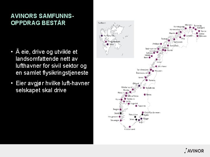 AVINORS SAMFUNNSOPPDRAG BESTÅR • Å eie, drive og utvikle et landsomfattende nett av lufthavner