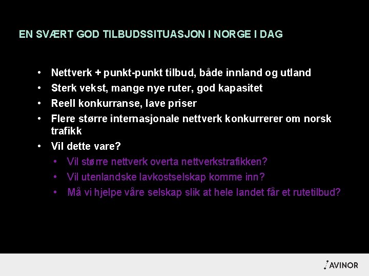 EN SVÆRT GOD TILBUDSSITUASJON I NORGE I DAG • • Nettverk + punkt-punkt tilbud,