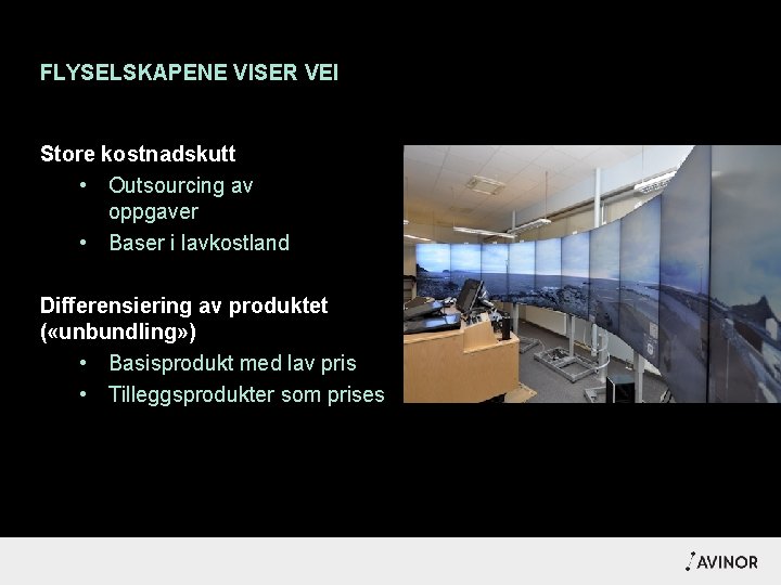 FLYSELSKAPENE VISER VEI Store kostnadskutt • Outsourcing av oppgaver • Baser i lavkostland Differensiering