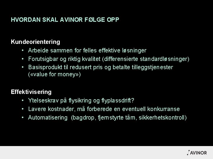 HVORDAN SKAL AVINOR FØLGE OPP Kundeorientering • Arbeide sammen for felles effektive løsninger •