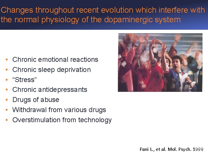 Changes throughout recent evolution which interfere with the normal physiology of the dopaminergic system