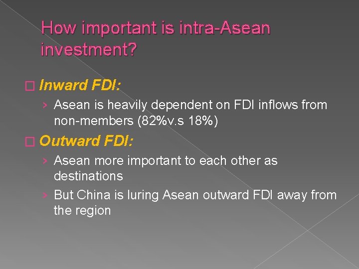 How important is intra-Asean investment? � Inward FDI: › Asean is heavily dependent on