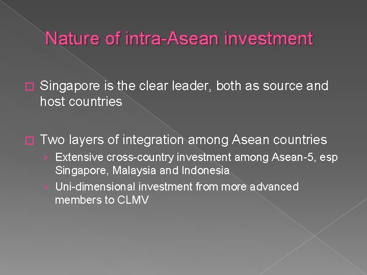 Nature of intra-Asean investment � Singapore is the clear leader, both as source and