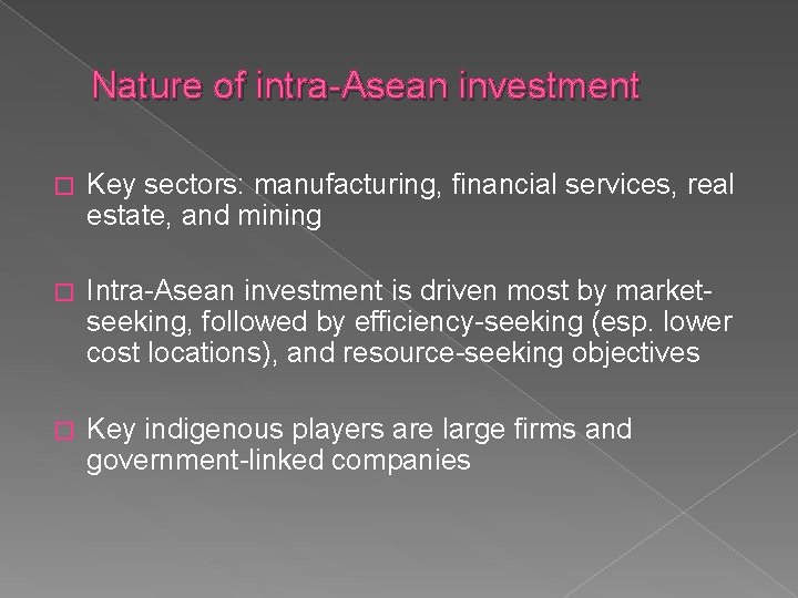 Nature of intra-Asean investment � Key sectors: manufacturing, financial services, real estate, and mining