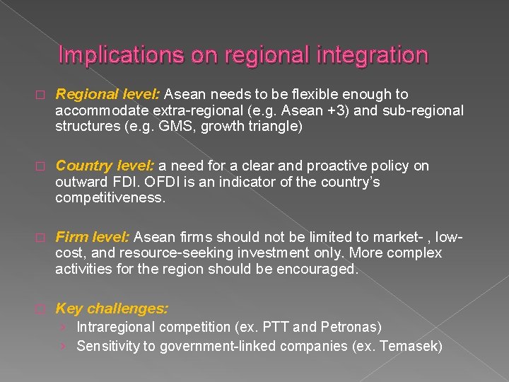 Implications on regional integration � Regional level: Asean needs to be flexible enough to