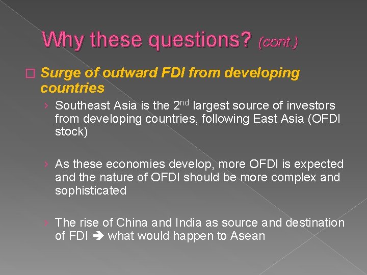 Why these questions? (cont. ) � Surge of outward FDI from developing countries ›