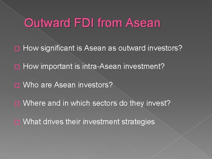 Outward FDI from Asean � How significant is Asean as outward investors? � How