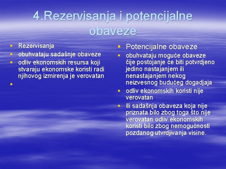 4. Rezervisanja i potencijalne obaveze § § § Rezervisanja obuhvataju sadašnje obaveze odliv ekonomskih