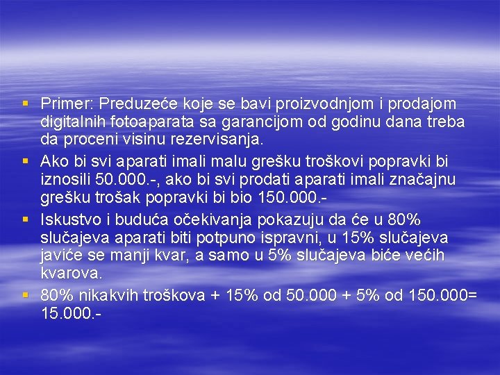  § Primer: Preduzeće koje se bavi proizvodnjom i prodajom digitalnih fotoaparata sa garancijom