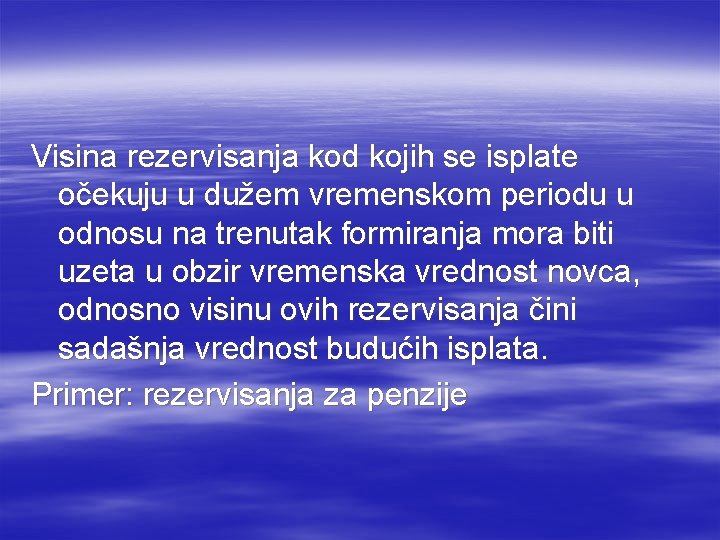 Visina rezervisanja kod kojih se isplate očekuju u dužem vremenskom periodu u odnosu na