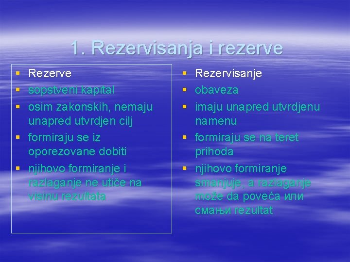 1. Rezervisanja i rezerve § Rezerve § sopstveni kapital § osim zakonskih, nemaju unapred