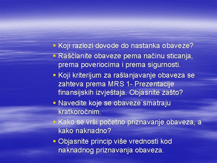 § Koji razlozi dovode do nastanka obaveze? § Raščlanite obaveze pema načinu sticanja, prema