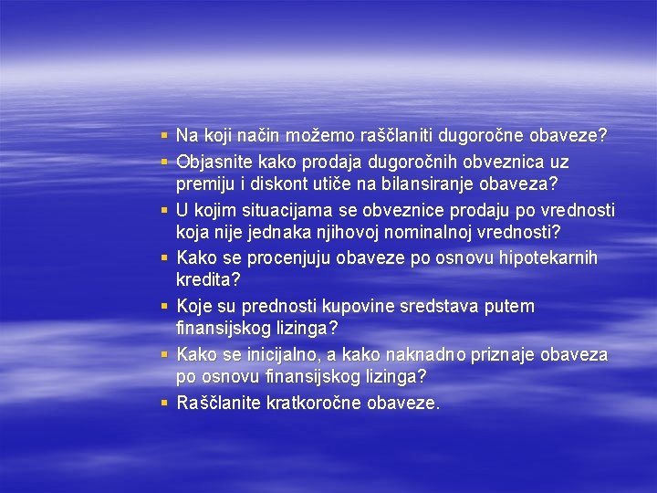 § Na koji način možemo raščlaniti dugoročne obaveze? § Objasnite kako prodaja dugoročnih obveznica