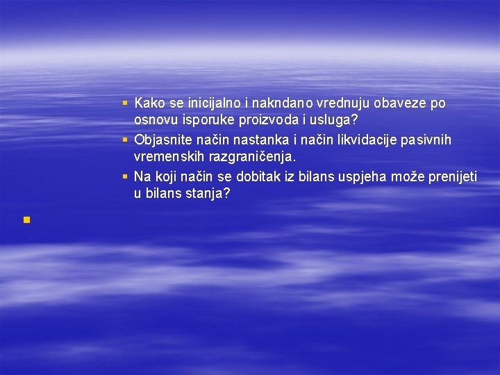 § Kako se inicijalno i nakndano vrednuju obaveze po osnovu isporuke proizvoda i usluga?