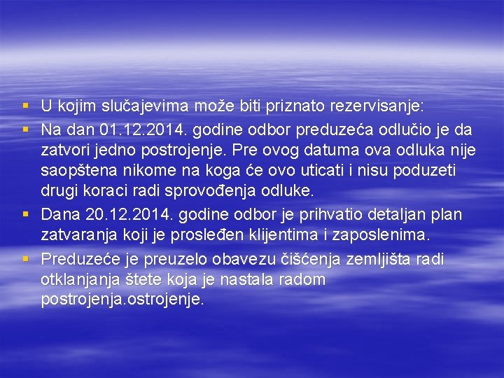 § U kojim slučajevima može biti priznato rezervisanje: § Na dan 01. 12. 2014.