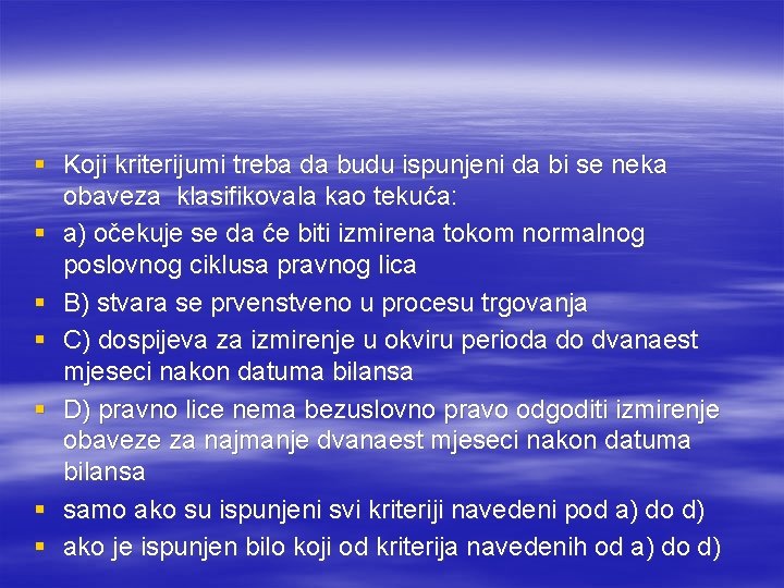 § Koji kriterijumi treba da budu ispunjeni da bi se neka obaveza klasifikovala kao