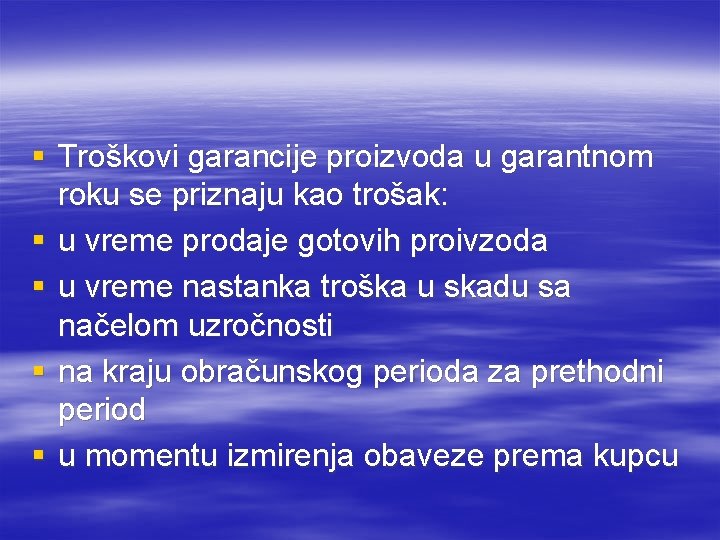 § Troškovi garancije proizvoda u garantnom roku se priznaju kao trošak: § u vreme