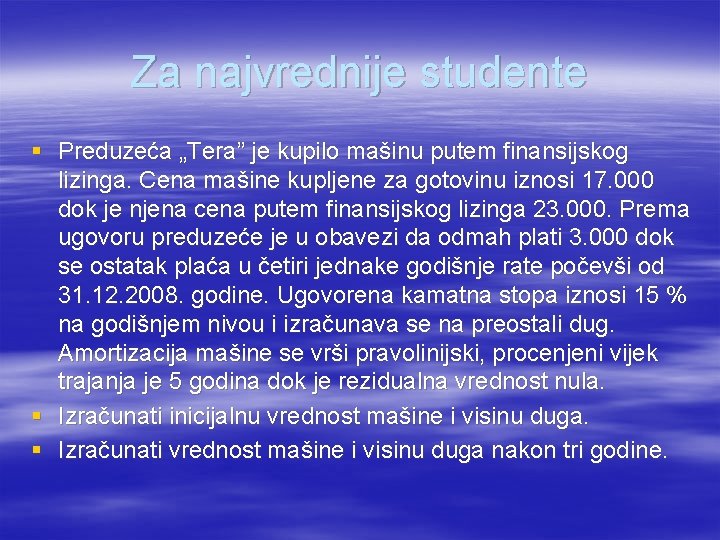 Za najvrednije studente § Preduzeća „Tera” je kupilo mašinu putem finansijskog lizinga. Cena mašine