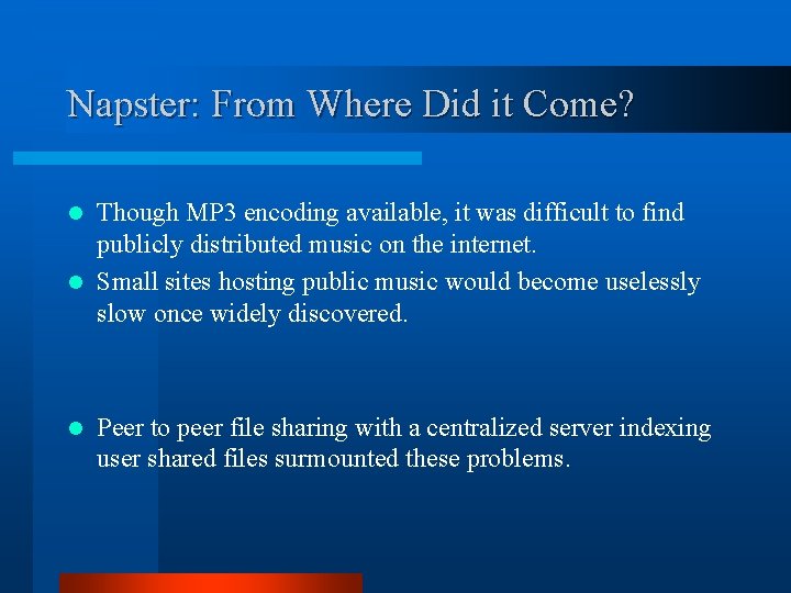 Napster: From Where Did it Come? Though MP 3 encoding available, it was difficult