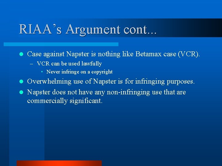 RIAA’s Argument cont. . . l Case against Napster is nothing like Betamax case