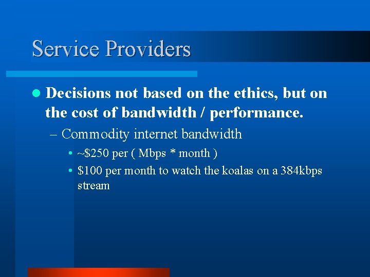 Service Providers l Decisions not based on the ethics, but on the cost of