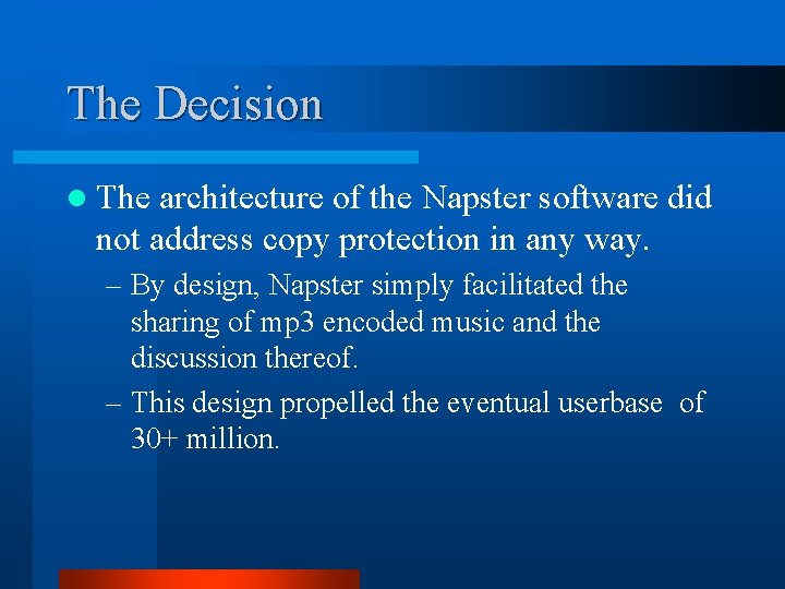 The Decision l The architecture of the Napster software did not address copy protection