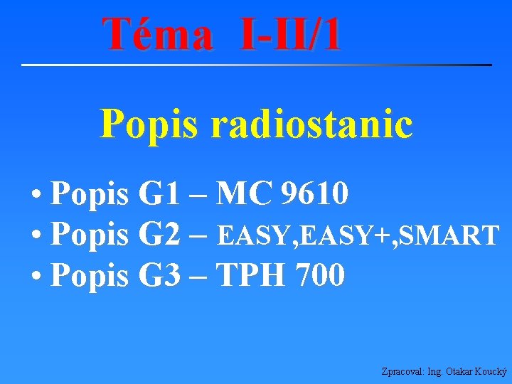  Téma I-II/1 Popis radiostanic • Popis G 1 – MC 9610 • Popis