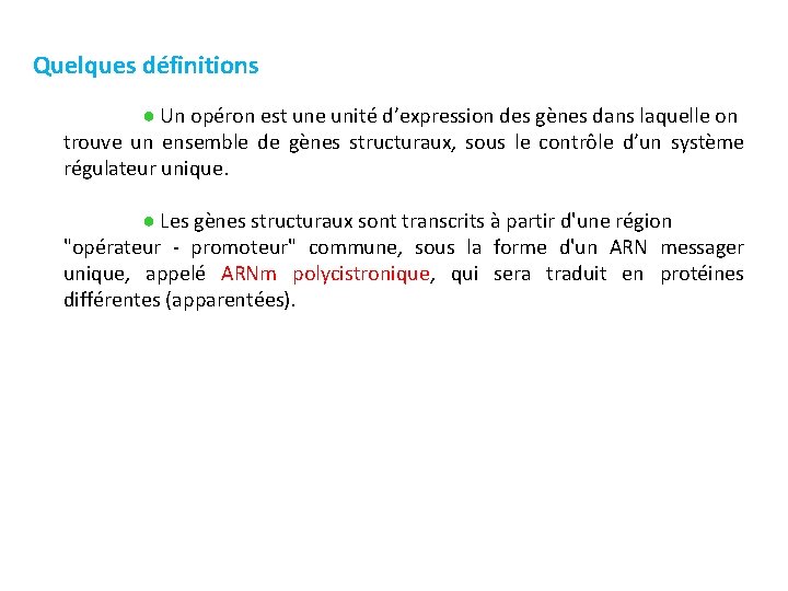 Quelques définitions ● Un opéron est une unité d’expression des gènes dans laquelle on