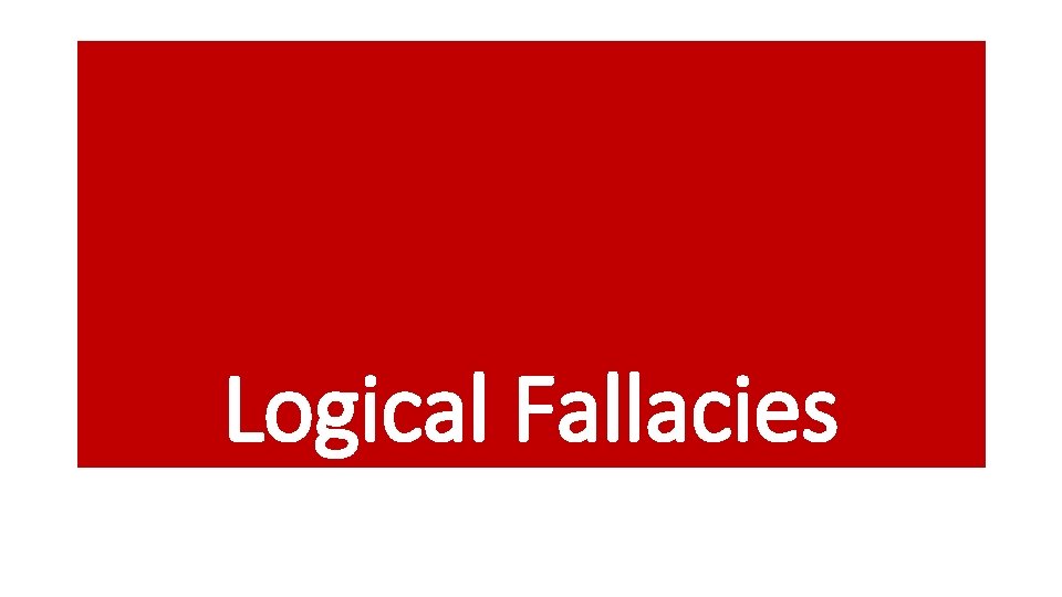 Logical Fallacies 