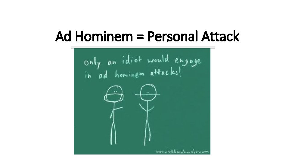 Ad Hominem = Personal Attack 