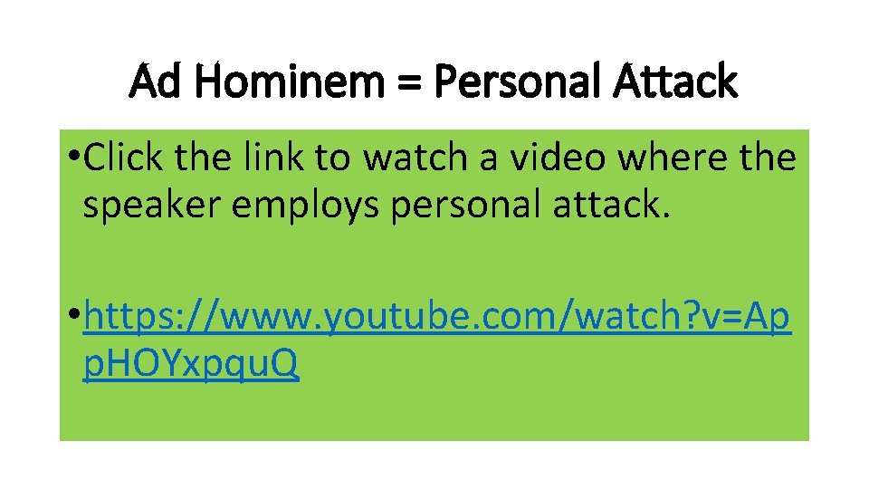 Ad Hominem = Personal Attack • Click the link to watch a video where