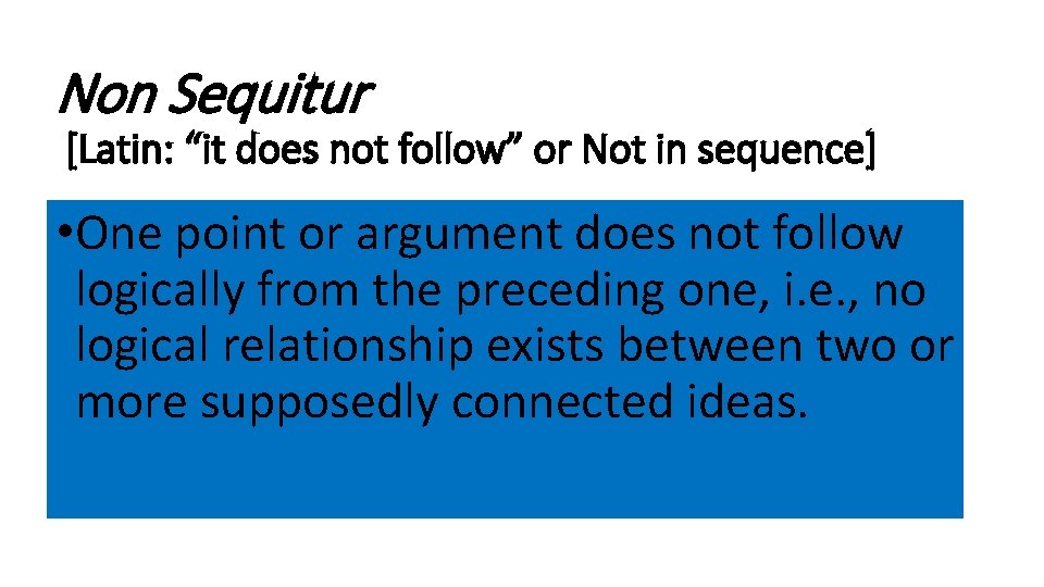 Non Sequitur [Latin: “it does not follow” or Not in sequence] • One point