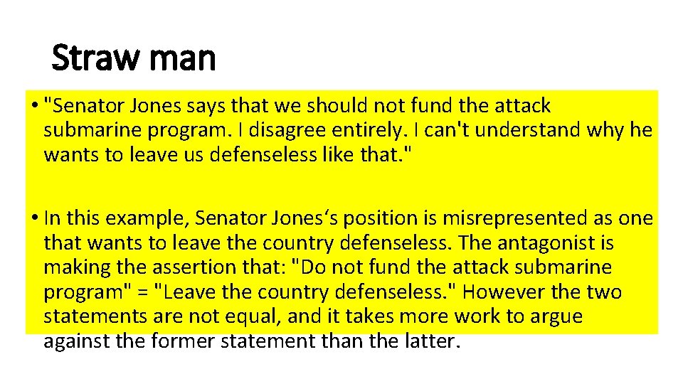 Straw man • "Senator Jones says that we should not fund the attack submarine