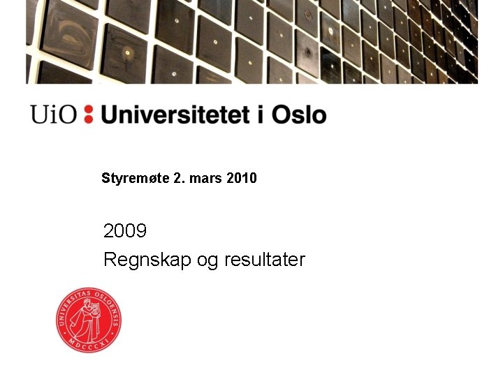 Styremøte 2. mars 2010 2009 Regnskap og resultater 
