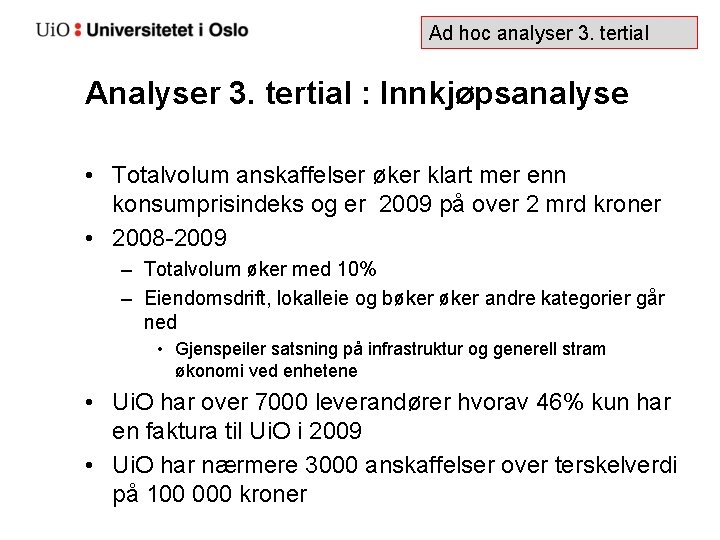 Ad hoc analyser 3. tertial Analyser 3. tertial : Innkjøpsanalyse • Totalvolum anskaffelser øker
