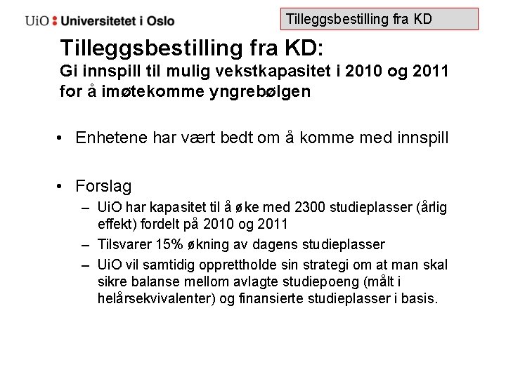 Tilleggsbestilling fra KD: Gi innspill til mulig vekstkapasitet i 2010 og 2011 for å