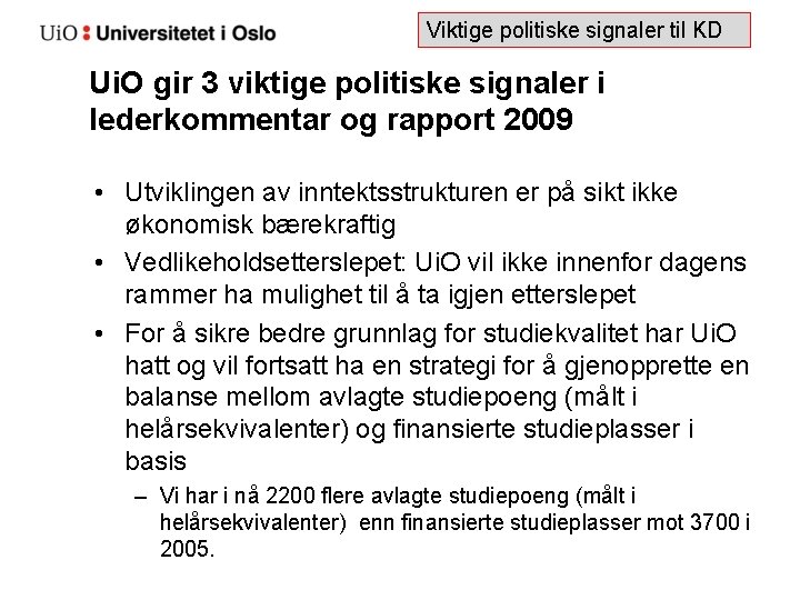 Viktige politiske signaler til KD Ui. O gir 3 viktige politiske signaler i lederkommentar