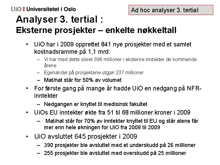 Ad hoc analyser 3. tertial Analyser 3. tertial : Eksterne prosjekter – enkelte nøkkeltall
