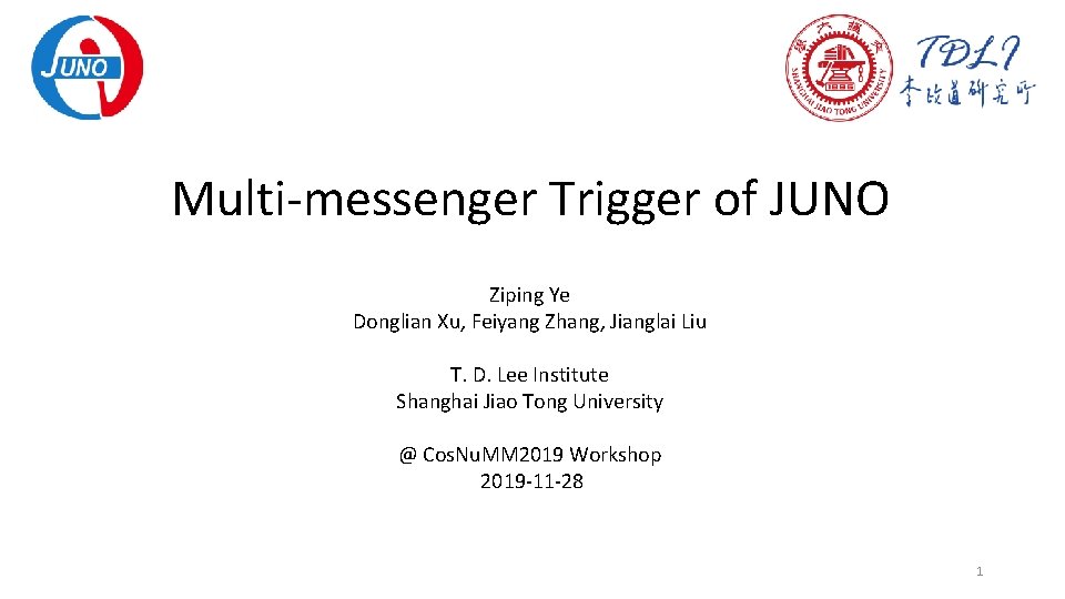 Multi-messenger Trigger of JUNO Ziping Ye Donglian Xu, Feiyang Zhang, Jianglai Liu T. D.