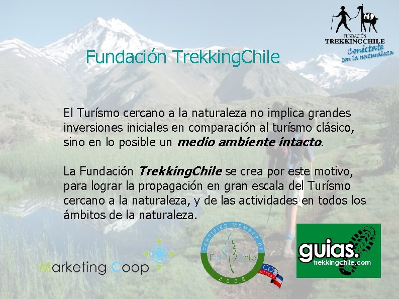 Fundación Trekking. Chile El Turísmo cercano a la naturaleza no implica grandes inversiones iniciales