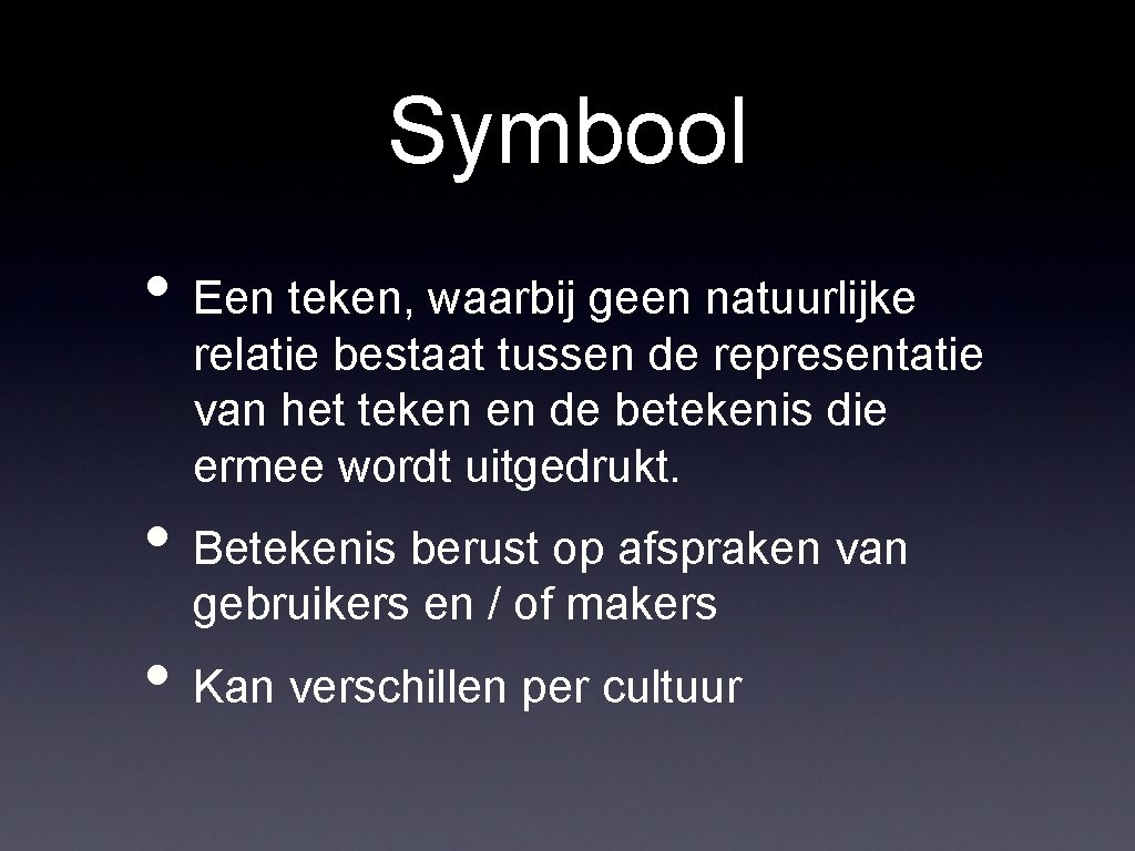 Symbool • Een teken, waarbij geen natuurlijke relatie bestaat tussen de representatie van het