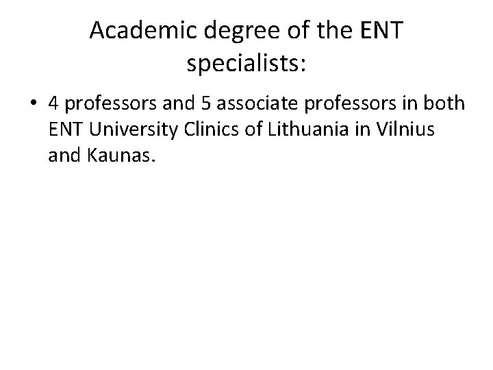 Academic degree of the ENT specialists: • 4 professors and 5 associate professors in